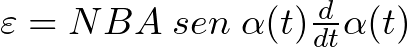 \varepsilon = N B A\hspace{1mm} sen\hspace{1mm} \alpha(t) \frac{d }{dt} \alpha(t)