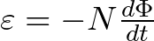 \varepsilon = - N \frac{d \Phi}{dt}