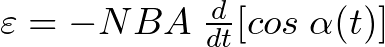 \varepsilon = - N B A\hspace{1mm} \frac{d }{dt}[cos\hspace{1mm} \alpha(t)]