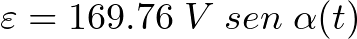 \varepsilon = 169.76 \hspace{1mm} V \hspace{1mm} sen\hspace{1mm} \alpha(t)