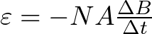 \varepsilon = - N A \frac{\Delta B}{\Delta t}